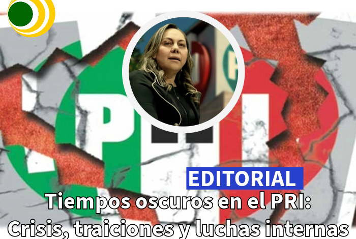 EDITORIAL Tiempos oscuros en el PRI Crisis, traiciones y luchas internas